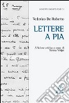 Lettere a Pia libro