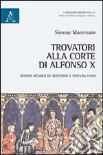 Trovatori alla corte di Alfonso X. Alfonso Mendez de Besteiros e Estevan Faian