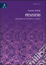 Pensieri. Confessioni di una mente in libertà libro