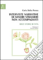 Interviste narrative di minori stranieri non accompagnati. Dieci storie di vita