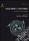 Maschere e dintorni. Tra racconto e raffigurazione libro