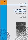 La topologia di Heidegger. Essere, luogo, mondo libro