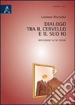 Dialogo tra il cervello e il suo Io. Riflessione su se stesso libro