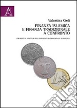 Finanza islamica e finanza tradizionale a confronto. Strumenti e strutture nell'esperienza internazionale ed europea libro