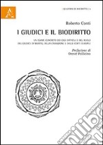 I giudici e il biodiritto. Un esame «concreto» dei casi difficili e del ruolo del giudice di merito, della Cassazione e delle Corti europee