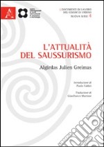 L'attualità del saussurismo. Ediz. italiana e francese libro