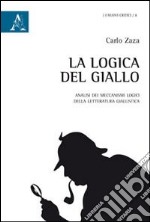 La logica del giallo. Analisi dei meccanismi logici della letteratura giallistica libro