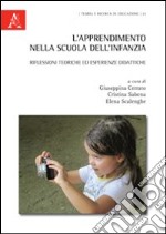 L'apprendimento nella scuola dell'infanzia. Riflessioni teoriche ed esperienze didattiche libro