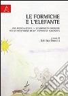 Le formiche e l'elefante. Una ricerca-azione in sussidiarietà circolare per la prevenzione della dispersione scolastica libro