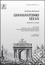 Giannantonio Selva. Biografia e opere