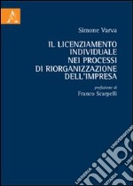 Il licenziamento individuale nei processi di riorganizzazione dell'impresa