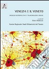 Venezia e il Veneto. Problemi metropolitani e trasformazioni urbane libro