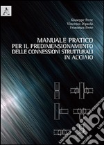 Manuale pratico per il predimensionamento delle connessioni strutturali in acciaio libro