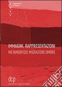 Immagini, rappresentazioni. Metamorfosi migrazioni ombre