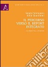 Il percorso verso il report integrato. Tre prospettive a confronto libro