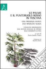 Le palme e il punteruolo rosso in Toscana. Una presenza antica, una minaccia nuova libro