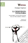 La democrazia totalitaria. Messianesimo e violenza rivoluzionaria nelle dottrine giacobine e marxiste libro