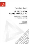 La filosofia come paradosso. Apprendere e insegnare a partire da Socrate libro