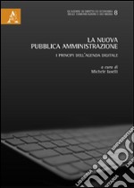 La nuova pubblica amministrazione. I principi dell'agenda digitale libro