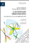 L'avventura meravigliosa. Interpretazione in chiave psicoanalitica di una gravidanza libro