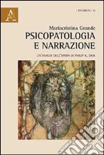 Psicopatologia e narrazione. Un'analisi dell'opera di Philip K. Dick