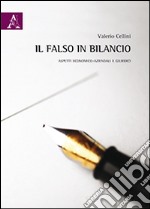 Il falso in bilancio. Aspetti economico-aziendali e giuridici