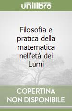 Filosofia e pratica della matematica nell'età dei Lumi libro