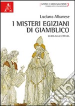 I misteri egiziani di Giamblico. Guida alla lettura libro