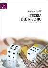 Teoria del rischio. Per le assicurazioni P&C libro di Freddi Augusto