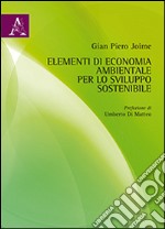 Elementi di economia ambientale per lo sviluppo sostenibile libro