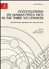 Investigations on Giambattista Vico in the third millennium. New perspectives from Brazil, Italy, Japan and Russia libro