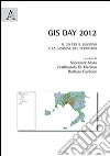 GIS day 2012. Il GIS per il governo e la gestione del territorio libro