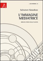 L'immagine mediatrice. Bergson storico della filosofia libro