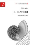 Il placebo. Viaggio nell'idea di Dio libro di Villa Fabio