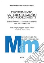 Risorgimento, anti-Risorgimento, neo-risorgimenti. 2ª Giornata siciliana di studi ispanici del Mediterraneo libro