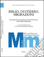 Esilio, destierro, migrazioni. 3° Giornata siciliana di studi ispanici del Mediterraneo. Ediz. italiana e spagnola libro