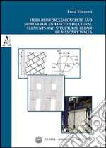 Fiber reinforced concrete and mortar for enhanced structural elements and structural repair of masonry walls