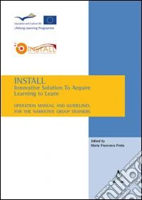 Install. Innovative solutions to acquire learning to learn. Operational manual and guidelines for the narrative group trainers libro