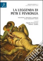 La leggenda di Petr e Fevronjia. Trascrizione, traduzione e commento di due manoscritti inediti libro