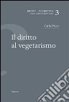 Il diritto al vegetarismo libro di Prisco Carlo