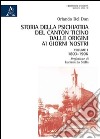 Storia della psichiatria del Canton Ticino dalle origini ai giorni nostri. Vol. 1: 1803-1906 libro