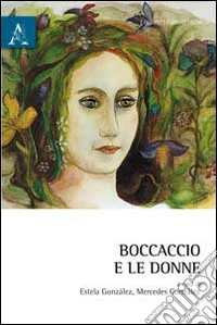 Boccaccio e le donne. Testo a fronte spagnolo. Ediz. bilingue