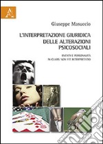 L'interpretazione giuridica delle alterazioni psicosociali. Eventi e personalità «In claris non fit interpretatio»