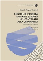 Consiglio d'Europa e Unione Europea nel contrasto alla criminalità. Origine ed evoluzione