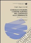 Consiglio d'Europa e Unione Europea nel contrasto alla criminalità. Origine ed evoluzione libro di Carchidi Claudia R.