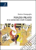 Ponzio Pilato e il leone dei Campi Flegrei libro