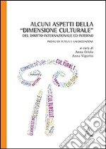 Alcuni aspetti della «dimensione culturale» del diritto internazionale ed interno. Profili di tutela e valorizzazione libro