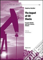 The impact of Oil shocks. Economic models and cross country analysis libro