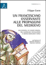 Un francescano osservante alle propaggini del Medioevo. Gli exempla di Iacopo Mazza. Tra materiale novellistico e motivi edificanti topici libro