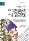 Un francescano osservante alle propaggini del Medioevo. Gli exempla di Iacopo Mazza. Tra materiale novellistico e motivi edificanti topici libro